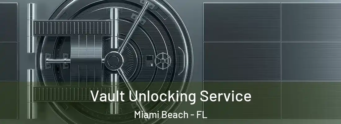 Vault Unlocking Service Miami Beach - FL